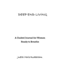 Deep End Living - a Guided Journal for Women Ready to Breathe