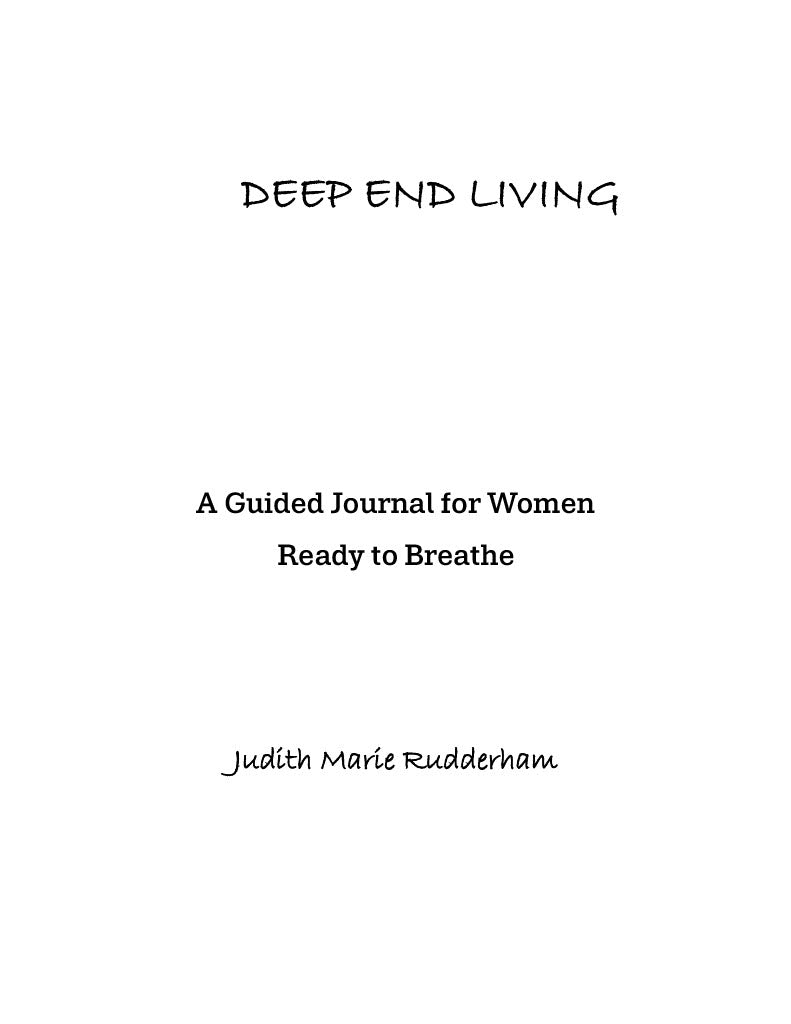 Deep End Living - a Guided Journal for Women Ready to Breathe